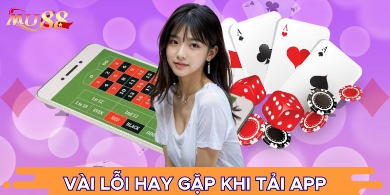 Vài lỗi hay gặp khi tải app